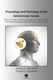 Physiology and Pathology of the Semicircular Canals: Being an Excerpt of the Clinical Studies of Dr.