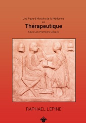 Une Page d'Histoire de la Médecine: La Thérapeutique, Sous Les Premiers Césars 