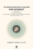 The Indian Operation of Couching for Cataract : Incorporating the Hunterian Lectures