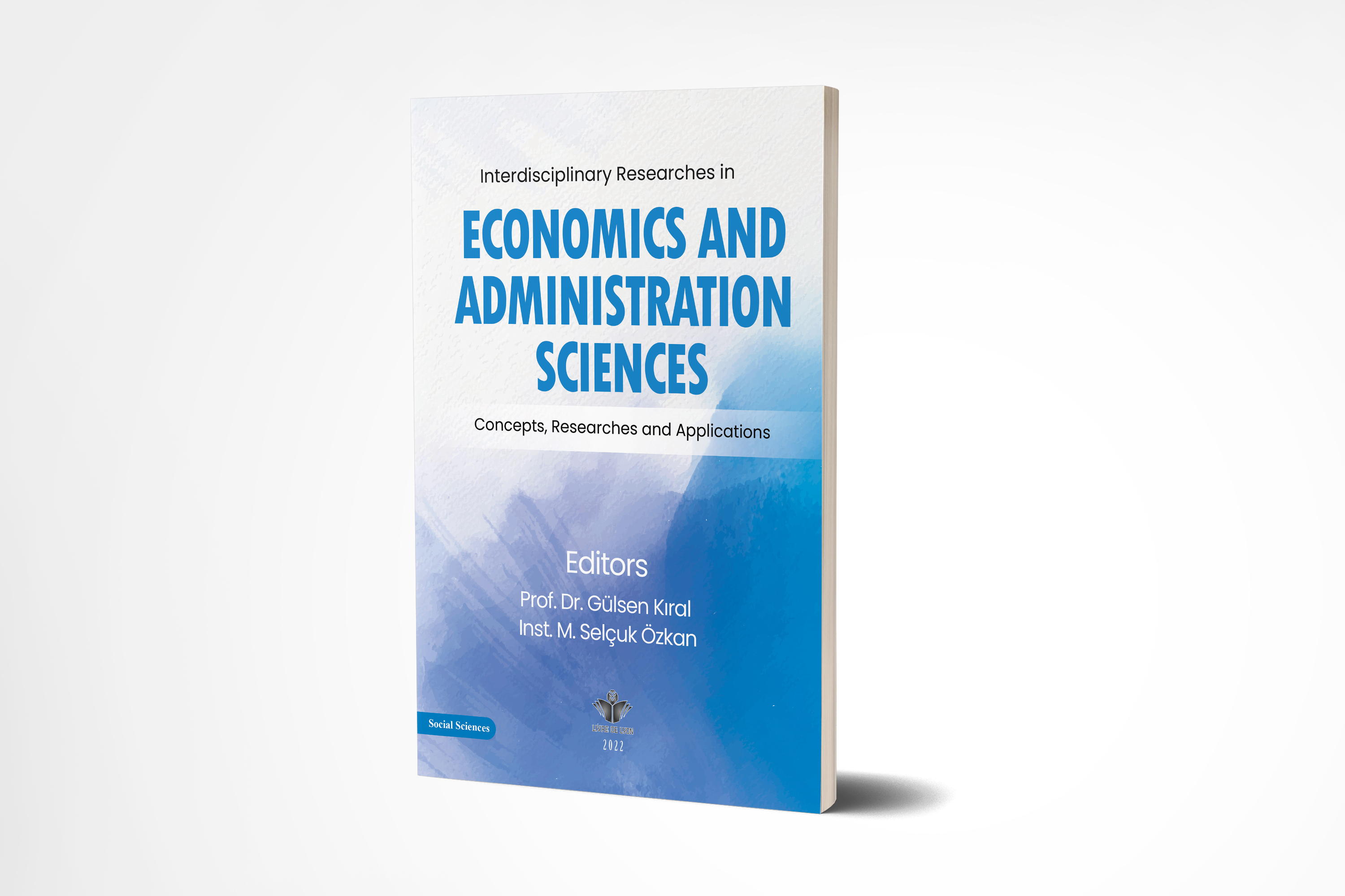Interdisciplinary Researches in Economics and Administration Sciences: Concepts, Researches and Applications