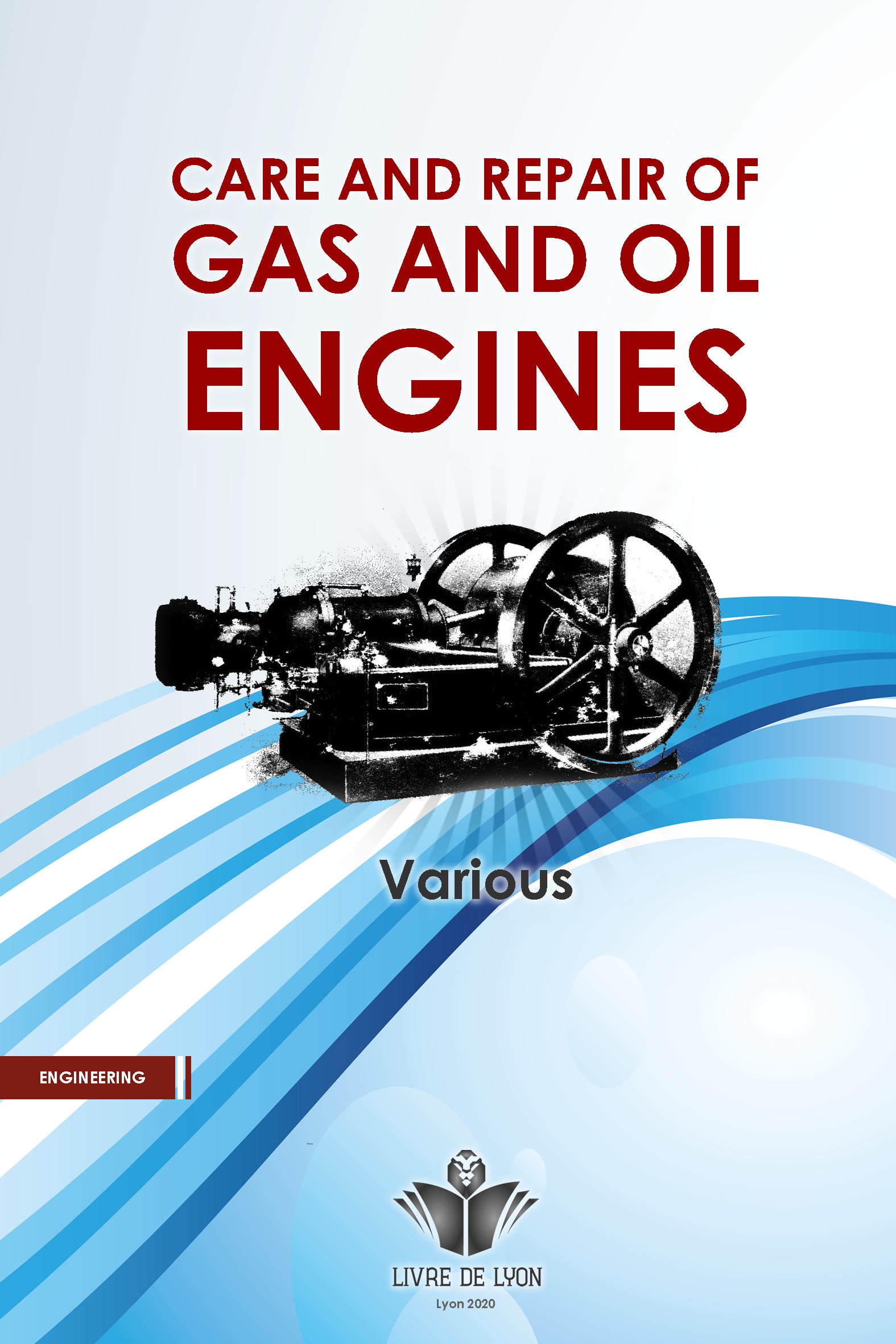 Care and Repair of Gas and Oil Engines