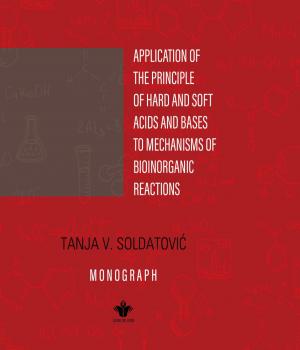 Application of The Principle of Hard and Soft Acids and Bases to Mechanisms of Bioinorganic Reactions -MONOGRAPH-