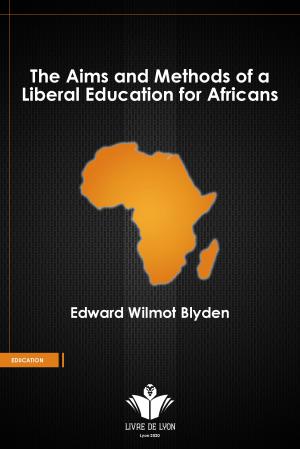 The Aims and Methods of Liberal Education for Africans